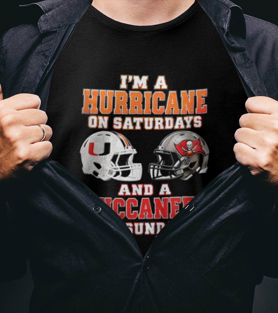 I'm A Hurricane On Saturdays And A Buccaneer On Sundays Miami Hurricanes Tampa Bay Buccaneers T-Shirt