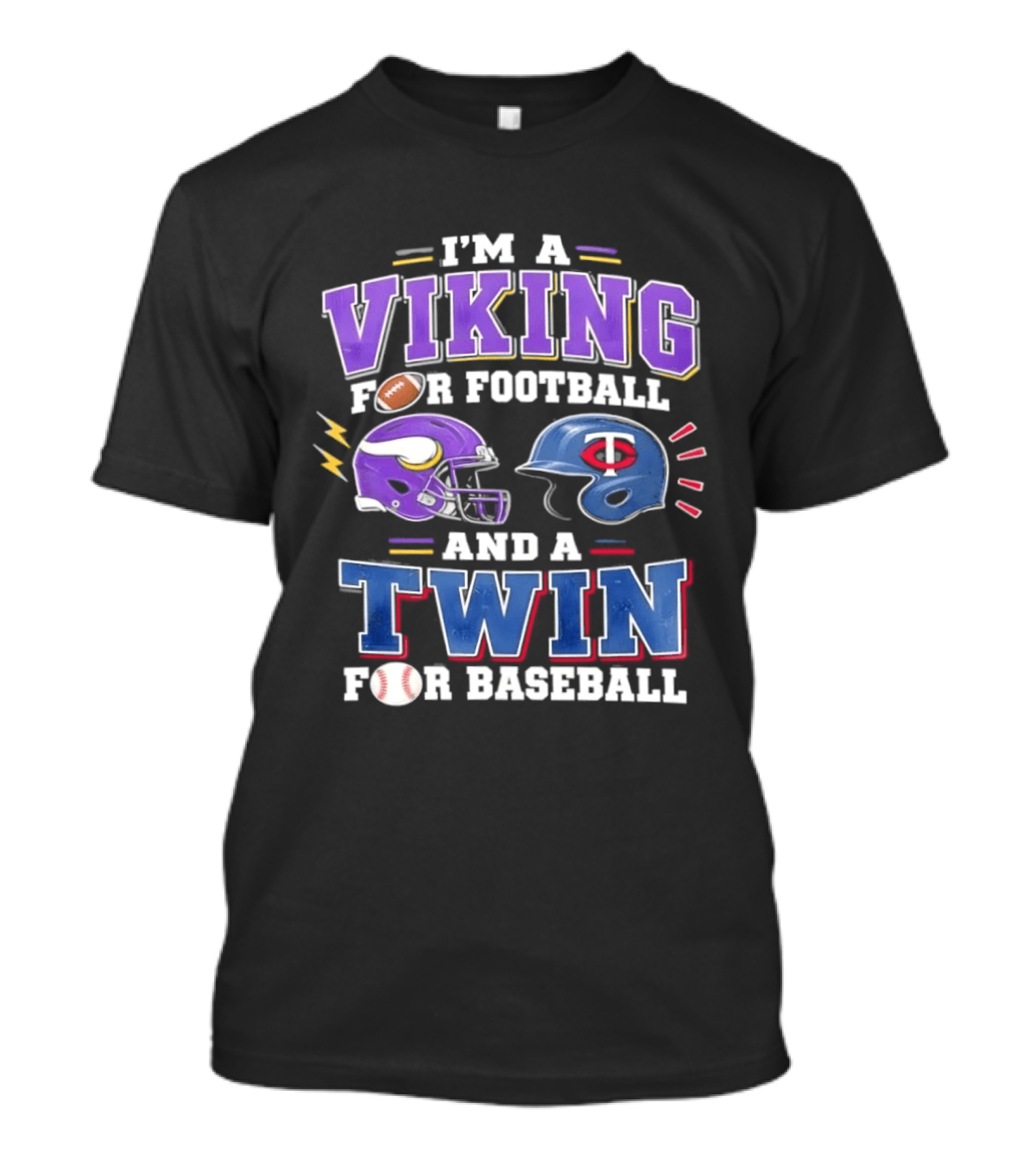 I'm A Viking For Football And A Twin For Baseball Team Pride Fan Gear T-Shirt
