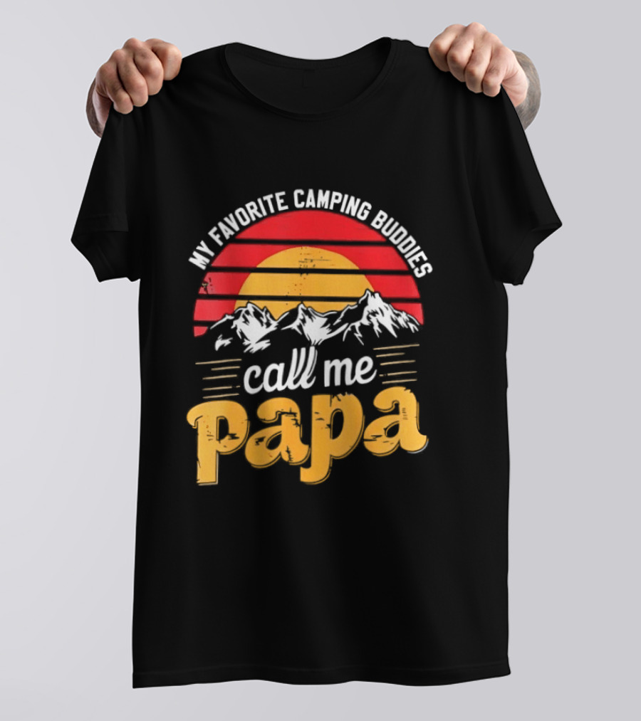 My Favorite Camping Buddies Call Me Papa Sunset Mountains Camping Adventure T-Shirt