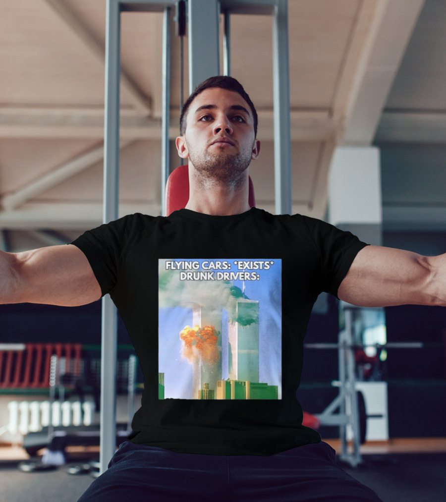 Flying Cars Exists Drunk Drivers T-Shirt