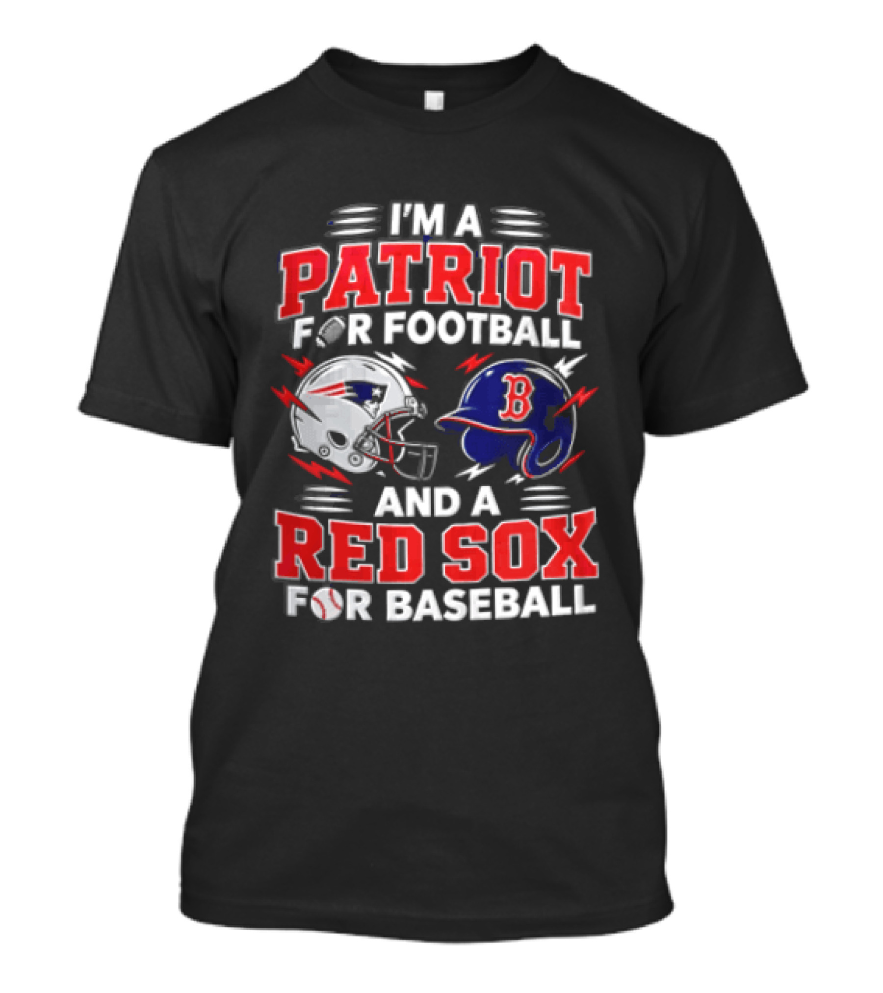 I'm A Patriot For Football And A Red Sox For Baseball T-Shirt