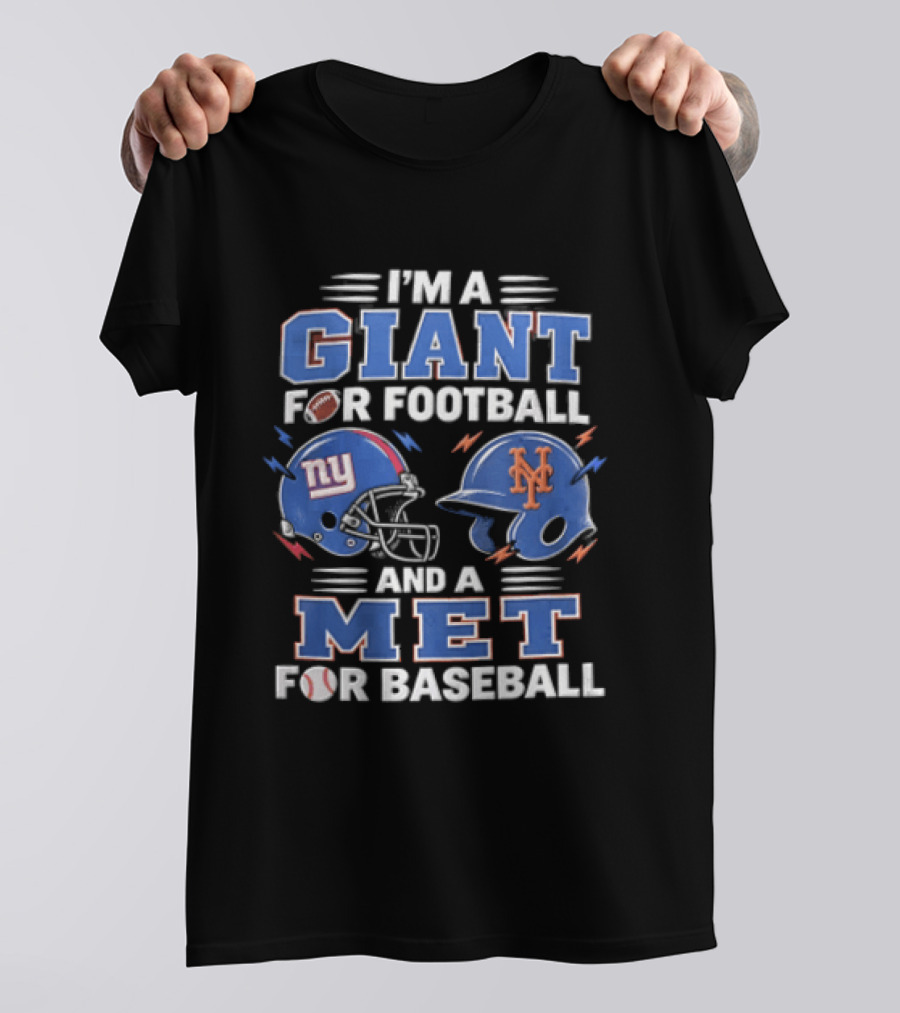 New York Giants I'm A Giant For Football And A Met For Baseball New York Mets T-Shirt