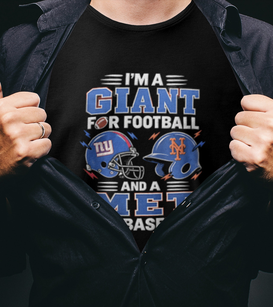 New York Giants I'm A Giant For Football And A Met For Baseball New York Mets T-Shirt