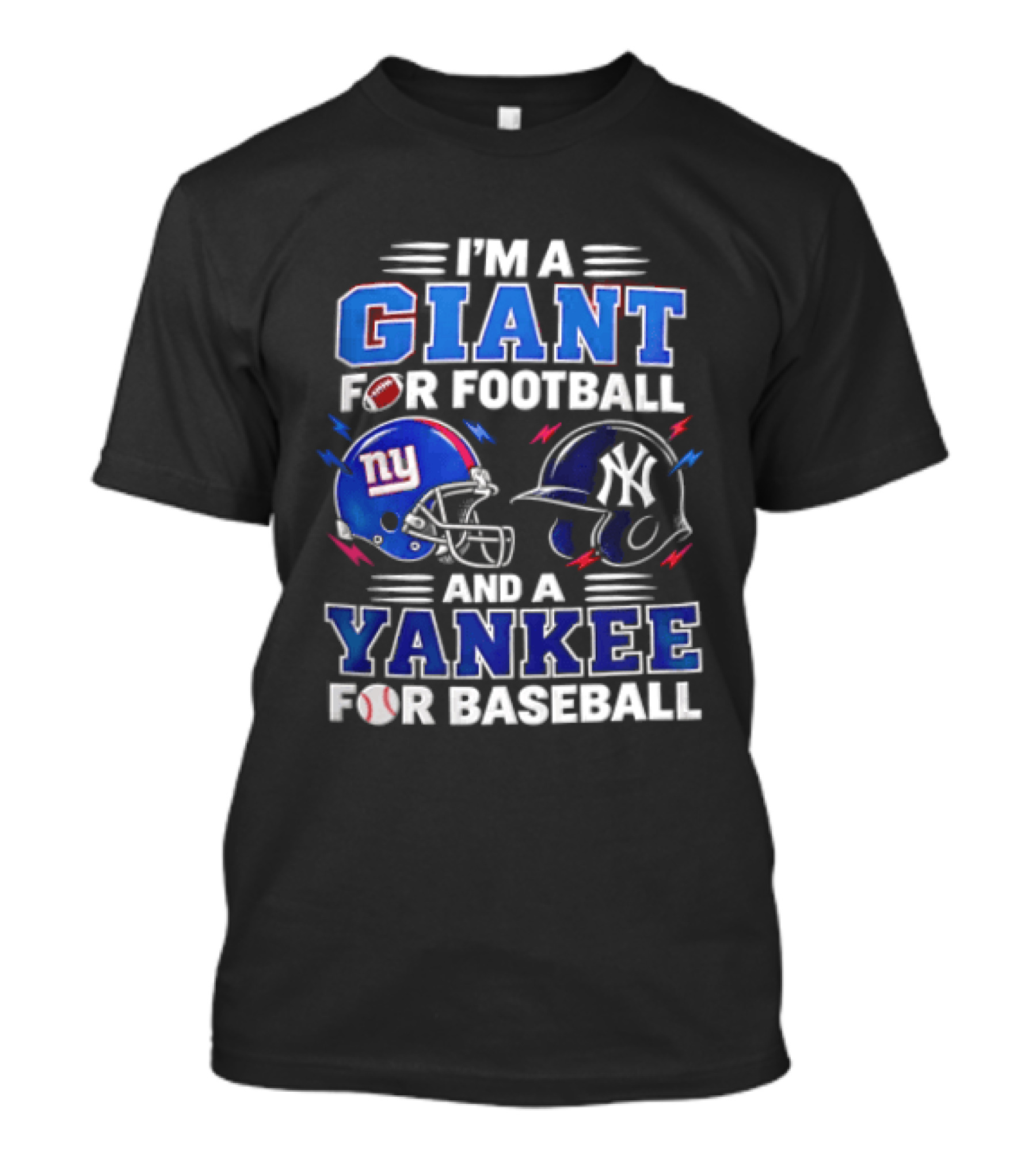 I'm A Giant For Football And A Yankee For Baseball T-Shirt