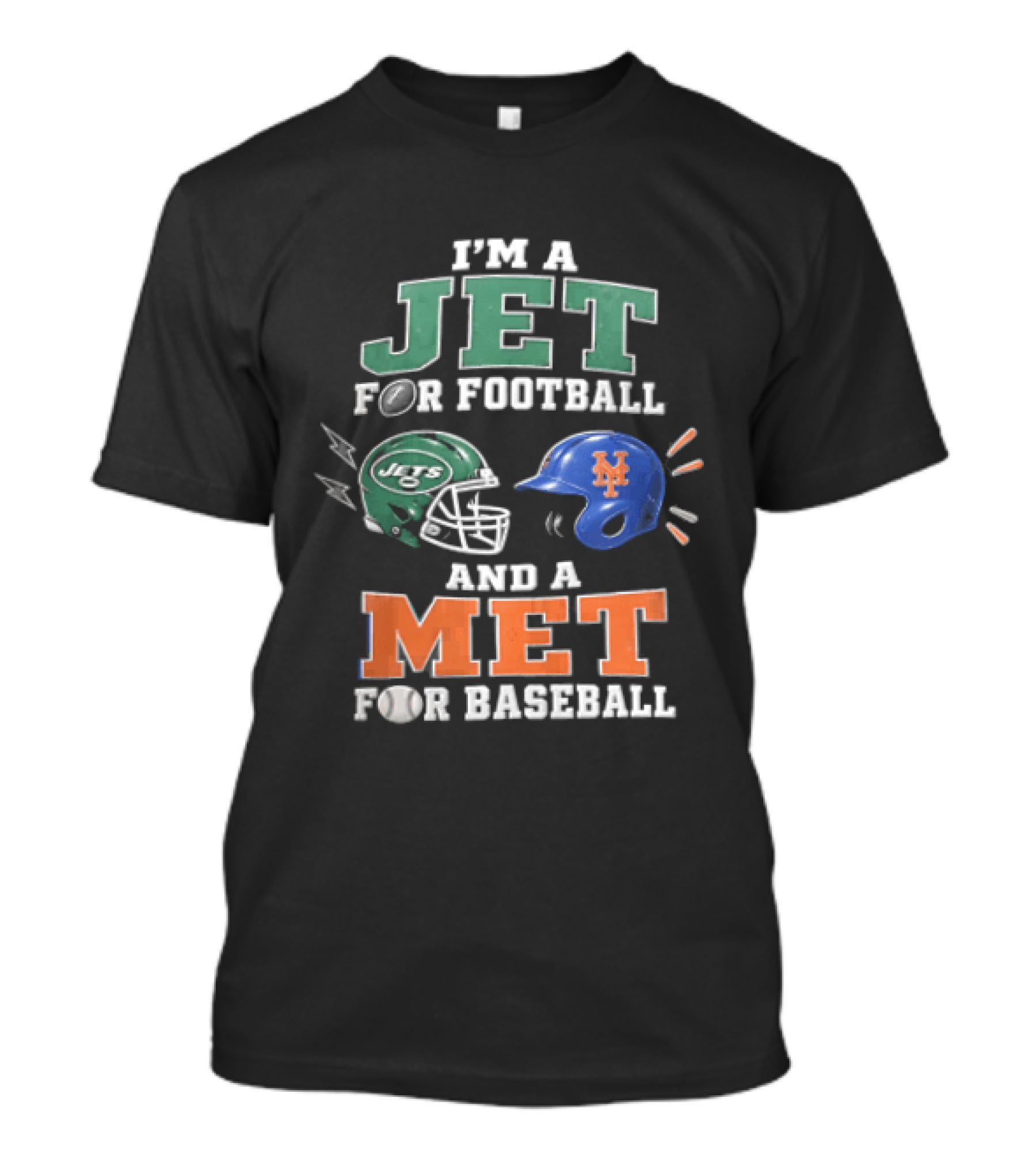 I'm A Jet For Football And A Met For Baseball T-Shirt