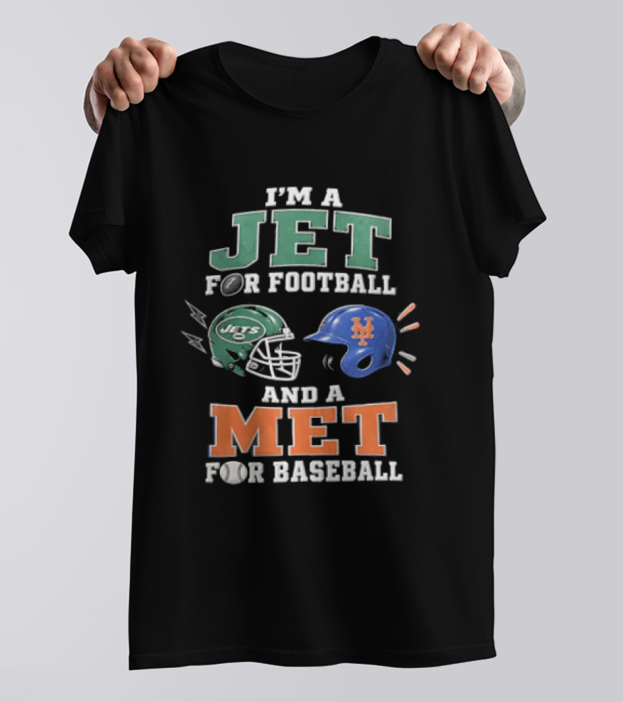 I'm A Jet For Football And A Met For Baseball T-Shirt