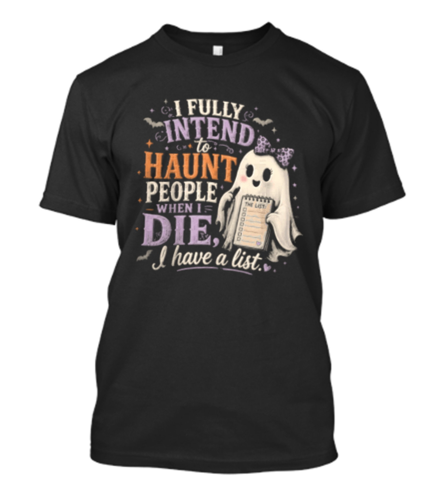 Halloween I Fully Intend To Haunt People When I Die I Have A List Ghost T-Shirt
