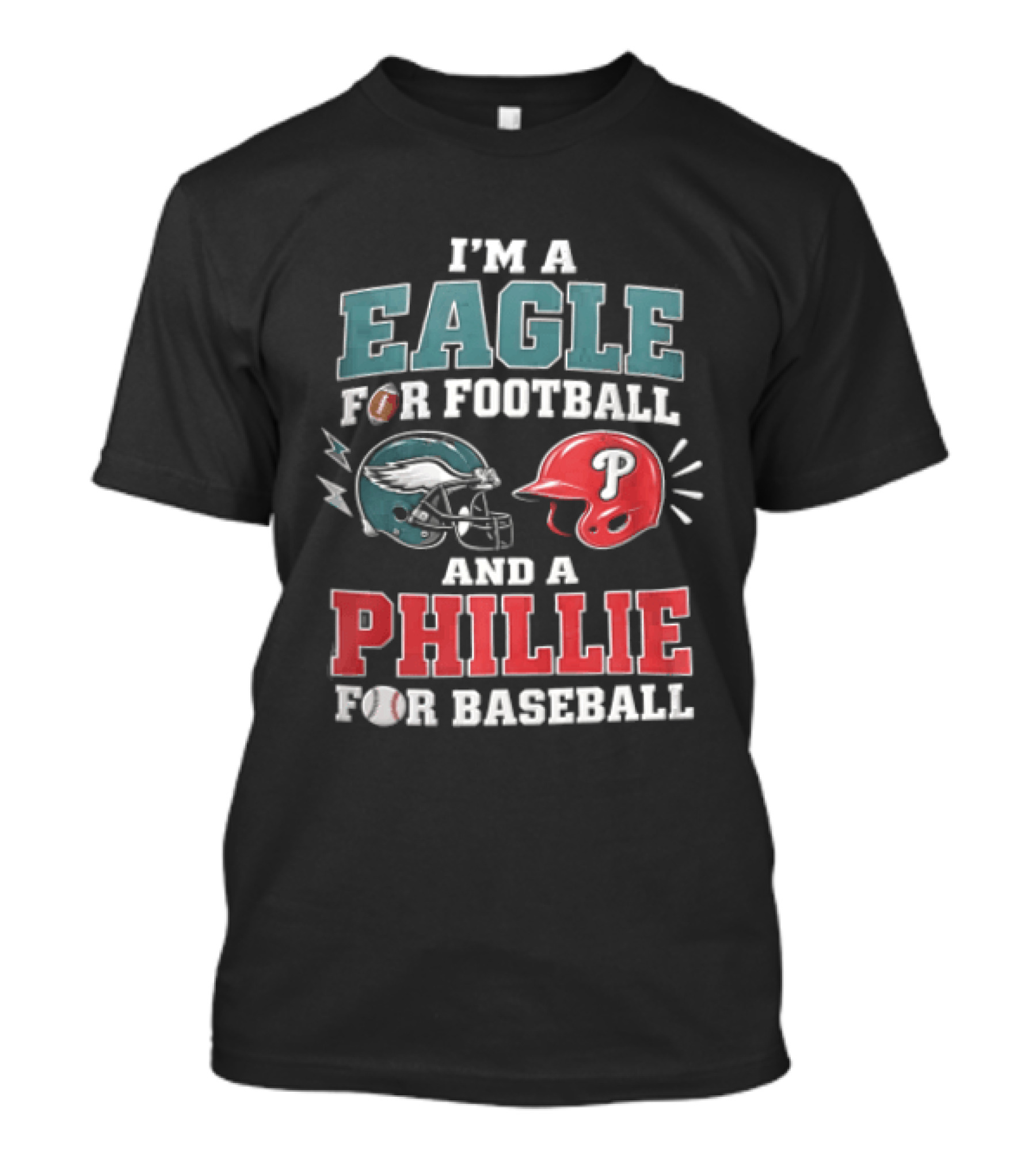 I'm A Eagle For Football And A Phillie For Baseball Philadelphia Eagles Philadelphia Phillies T-Shirt
