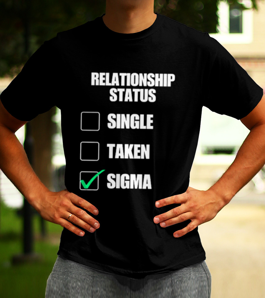Relationship Status Single Taken Sigma Checklist T-Shirt
