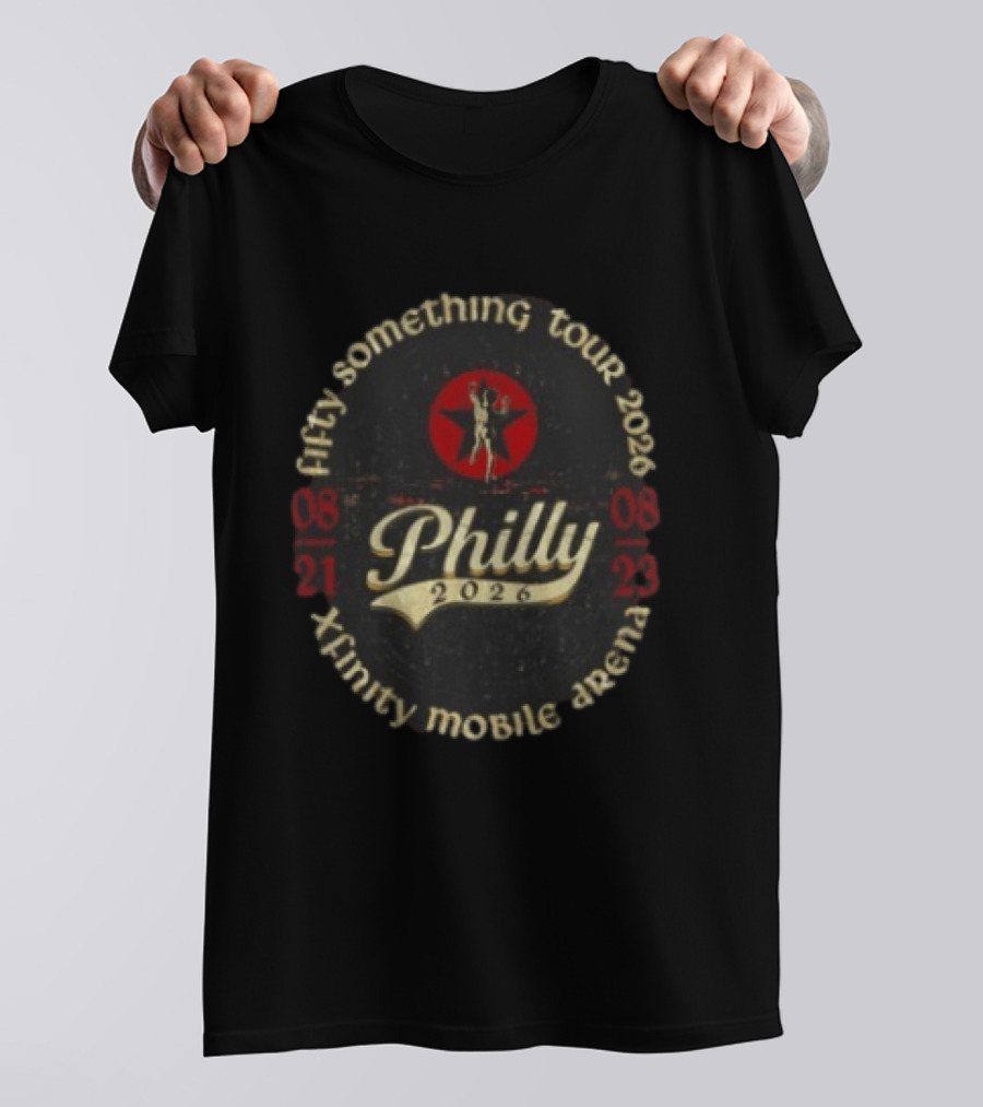 Philly 2026 Fifty Something Tour Xfinity Mobile Arena August 21 23 T-Shirt