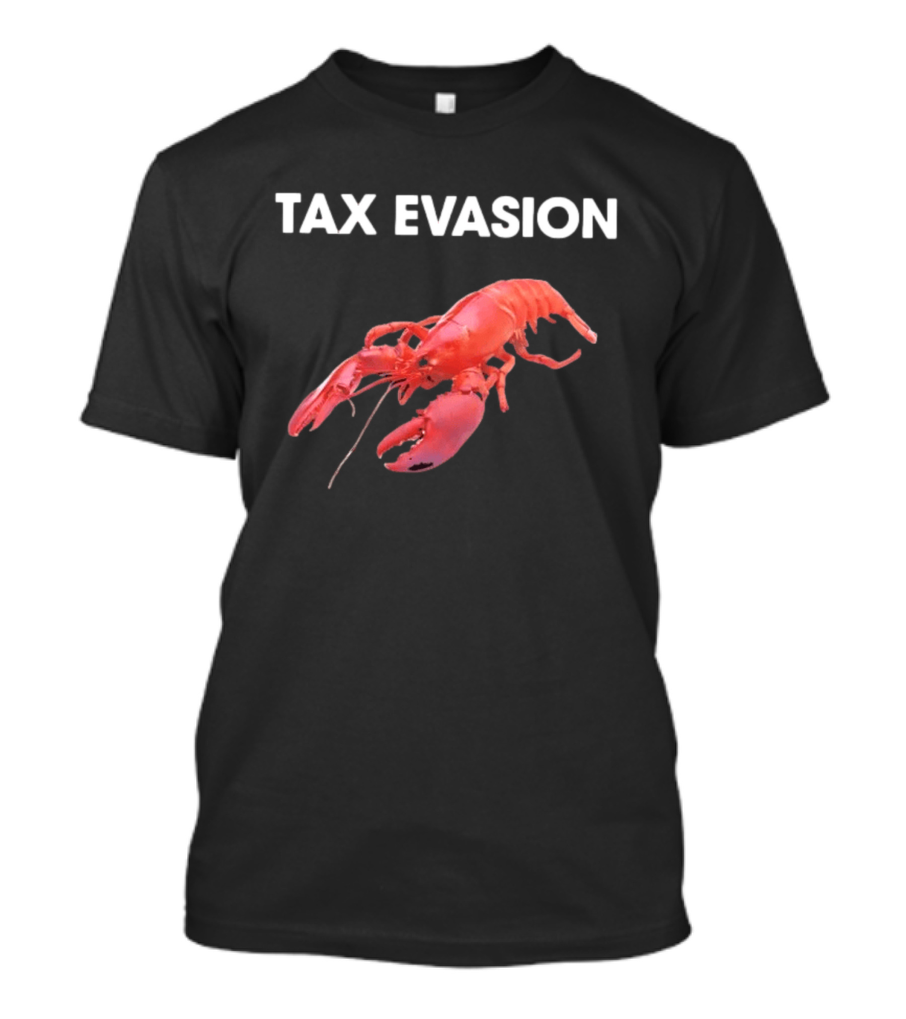 Tax Evasion Lobster Humorous Meme T-Shirt