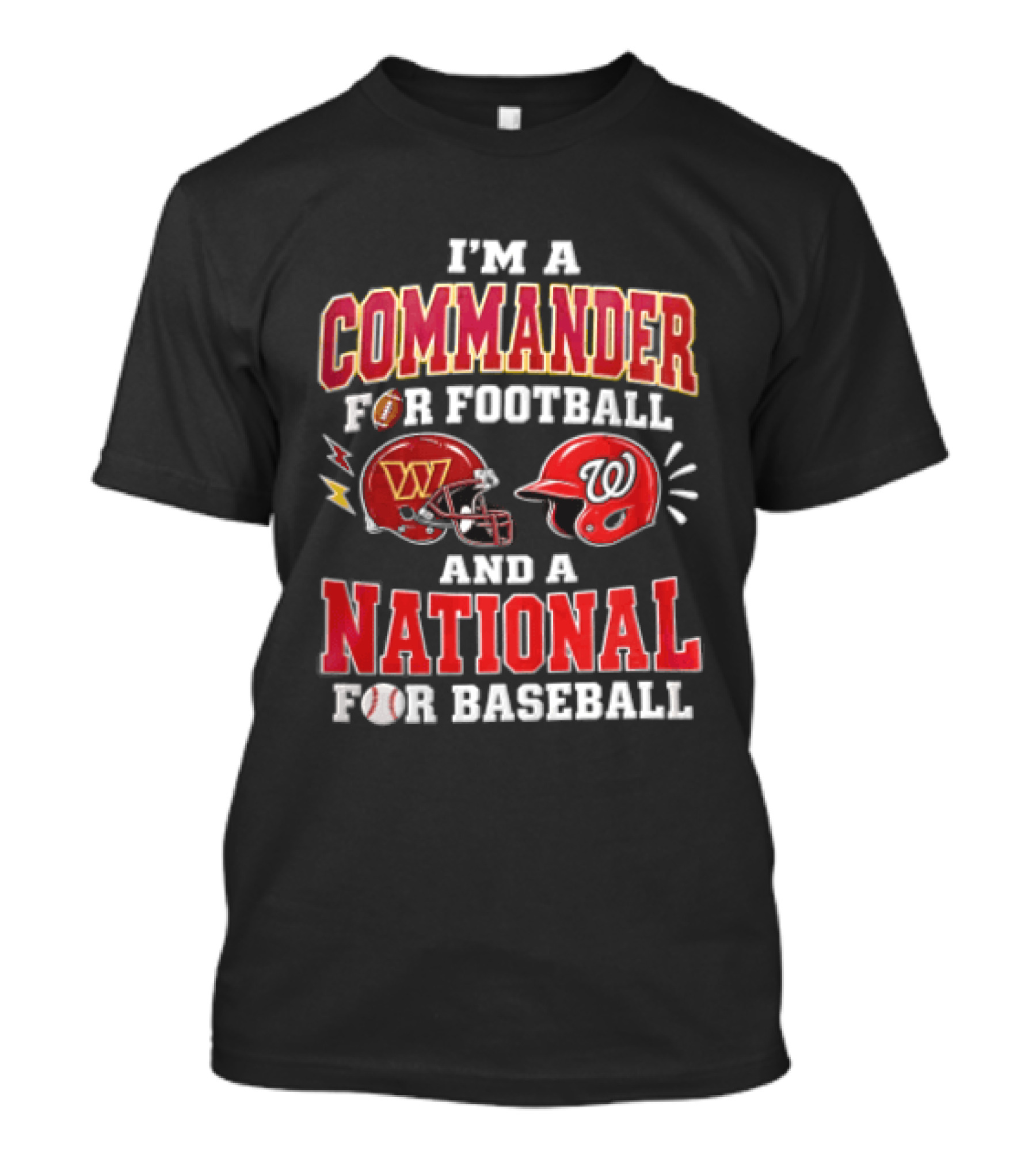 I'm A Commander For Football And A National For Baseball Washington Commanders Washington Nationals T-Shirt