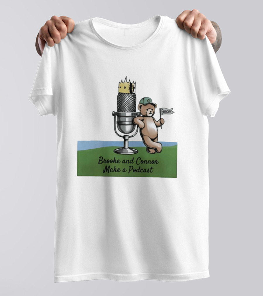 Brooke And Connor Make A Podcast Microphone Crown Teddy Bear Bncm T-Shirt
