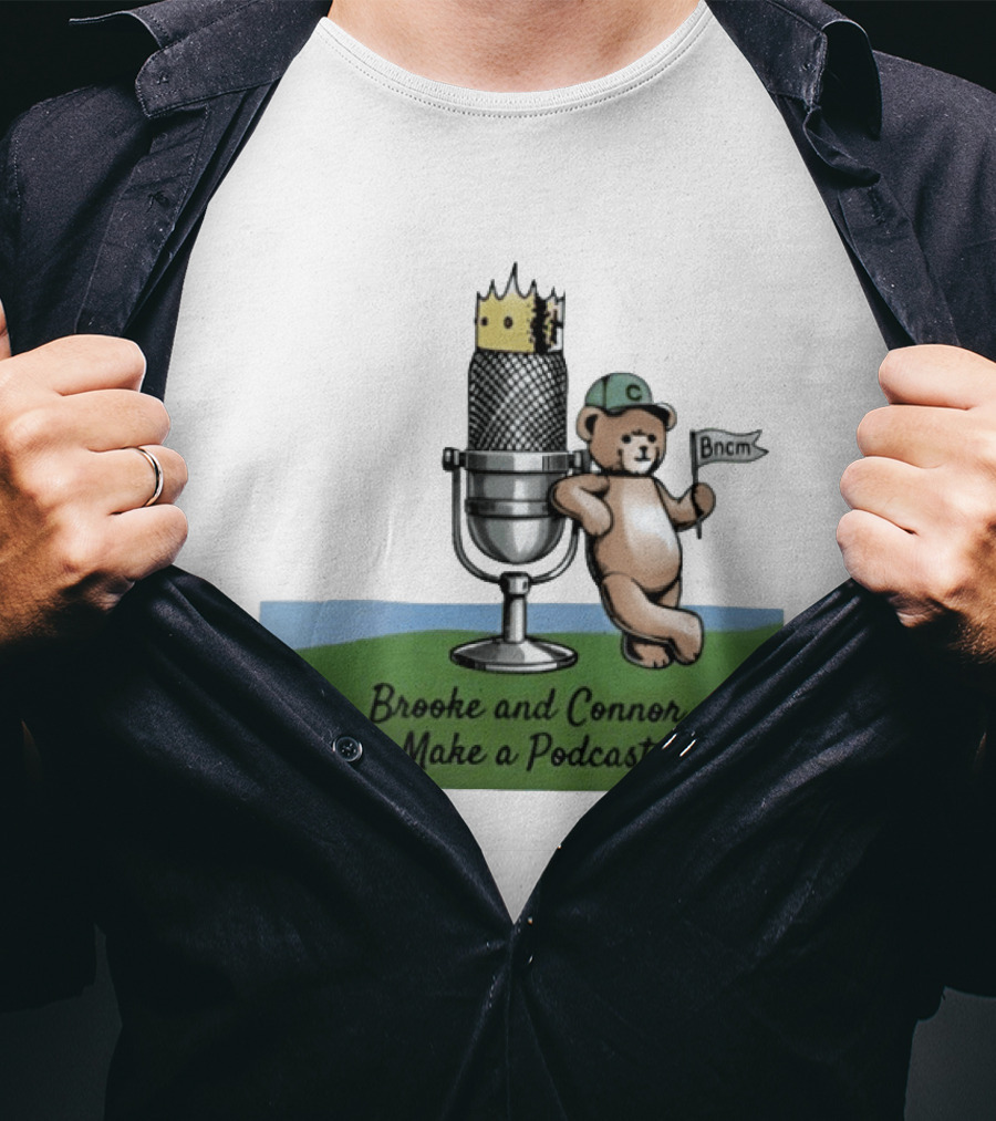 Brooke And Connor Make A Podcast Microphone Crown Teddy Bear Bncm T-Shirt