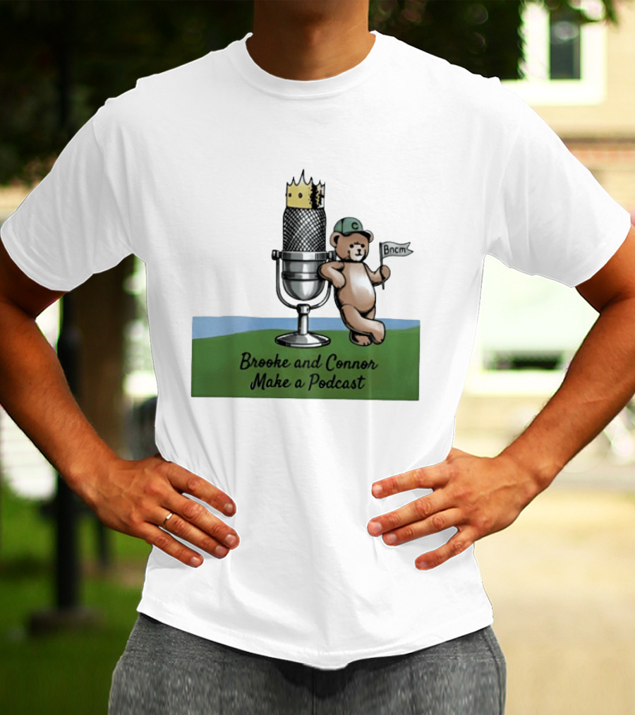 Brooke And Connor Make A Podcast Microphone Crown Teddy Bear Bncm T-Shirt