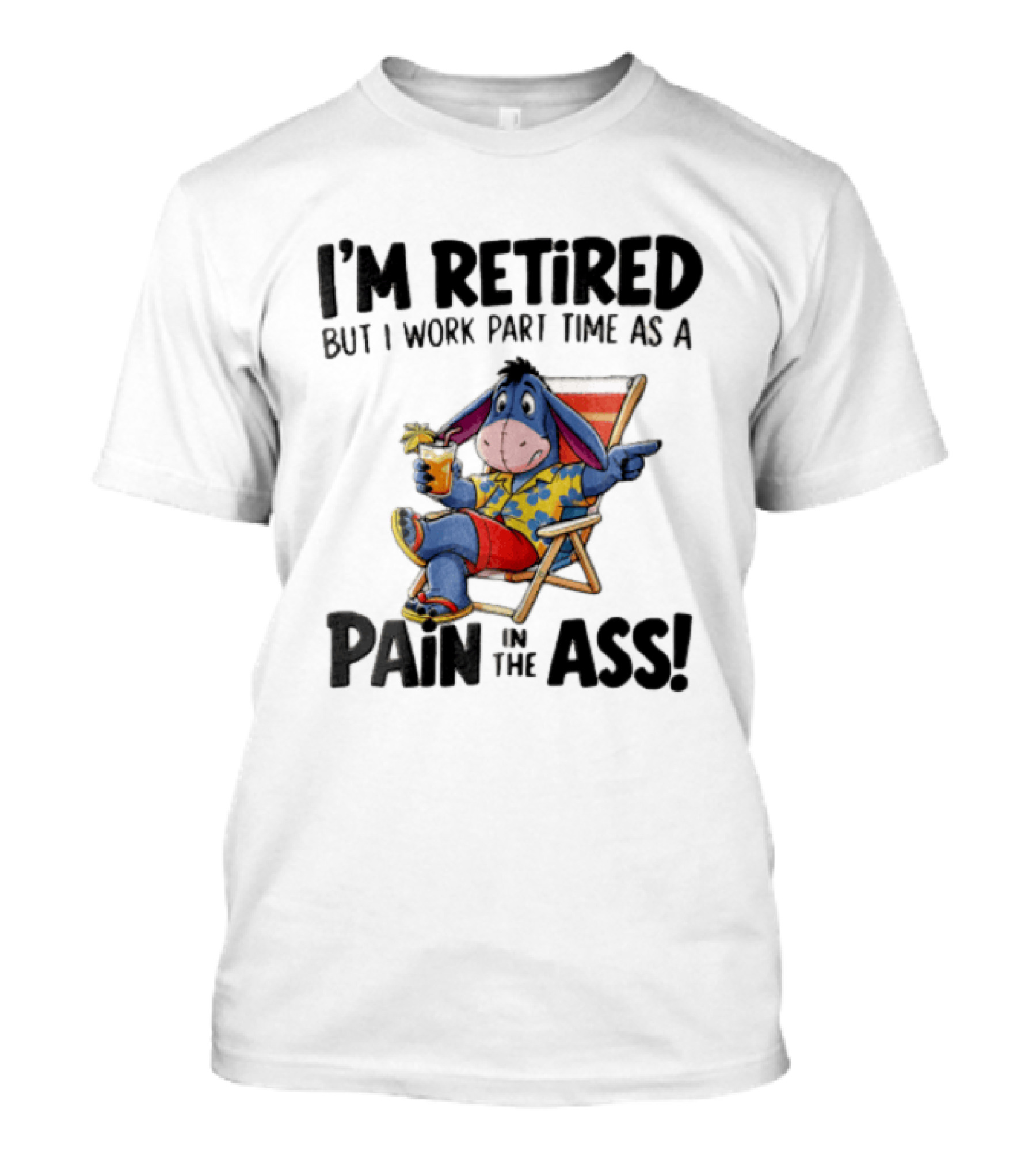I'm Retired But I Work Part Time As A Pain In The Ass Eeyore Hawaiian T-Shirt