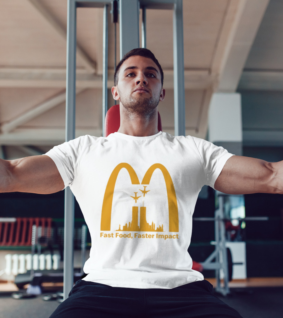 Fast Food Faster Impact McDonald 9.11 T-Shirt