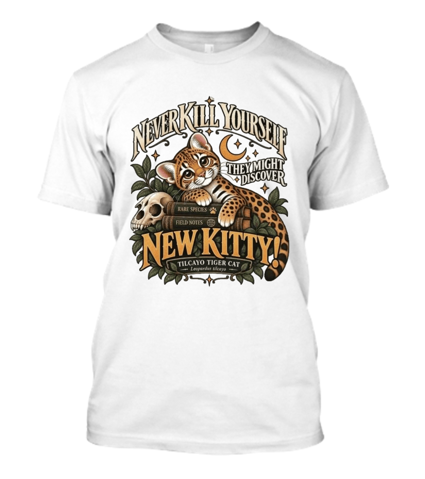 Never Kill Yourself They Might Discover New Kitty Tilcayo Tiger Cat Leopardsus Tilcayo Rare Species Field Notes T-Shirt