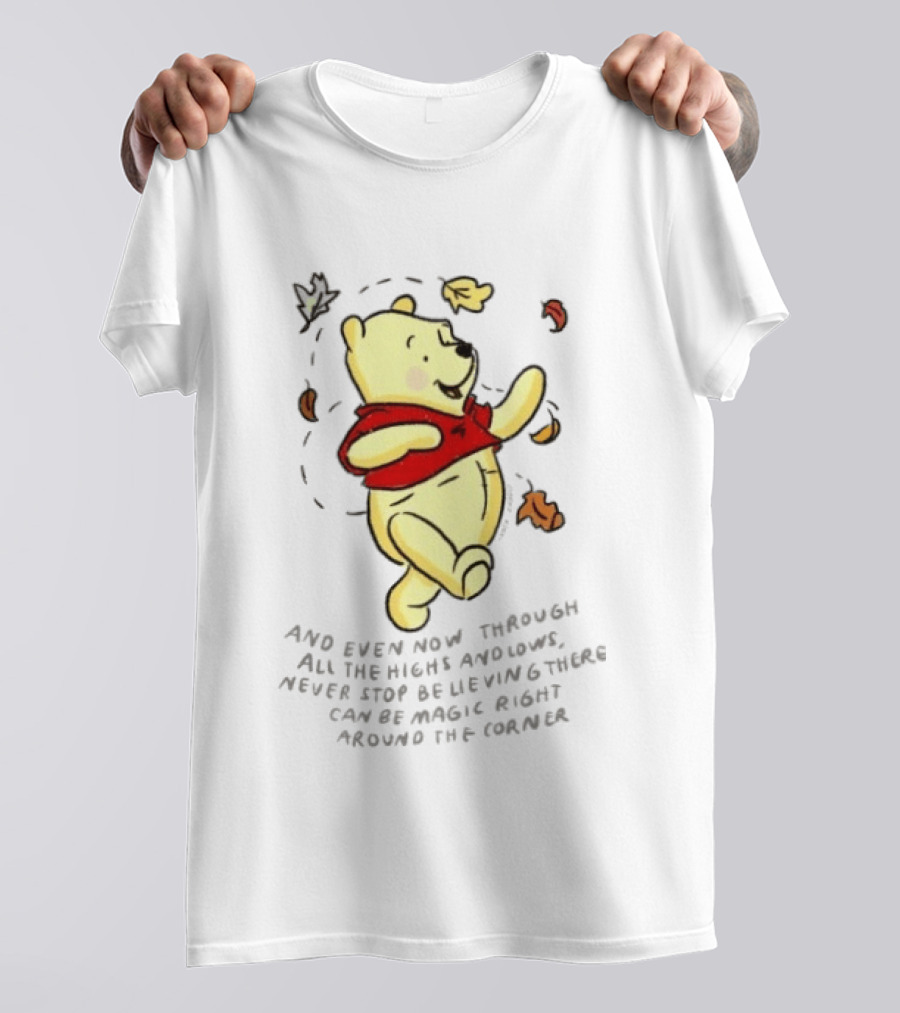 Winnie The Pooh Never Stop Believing Magic Right Around The Corner T-Shirt