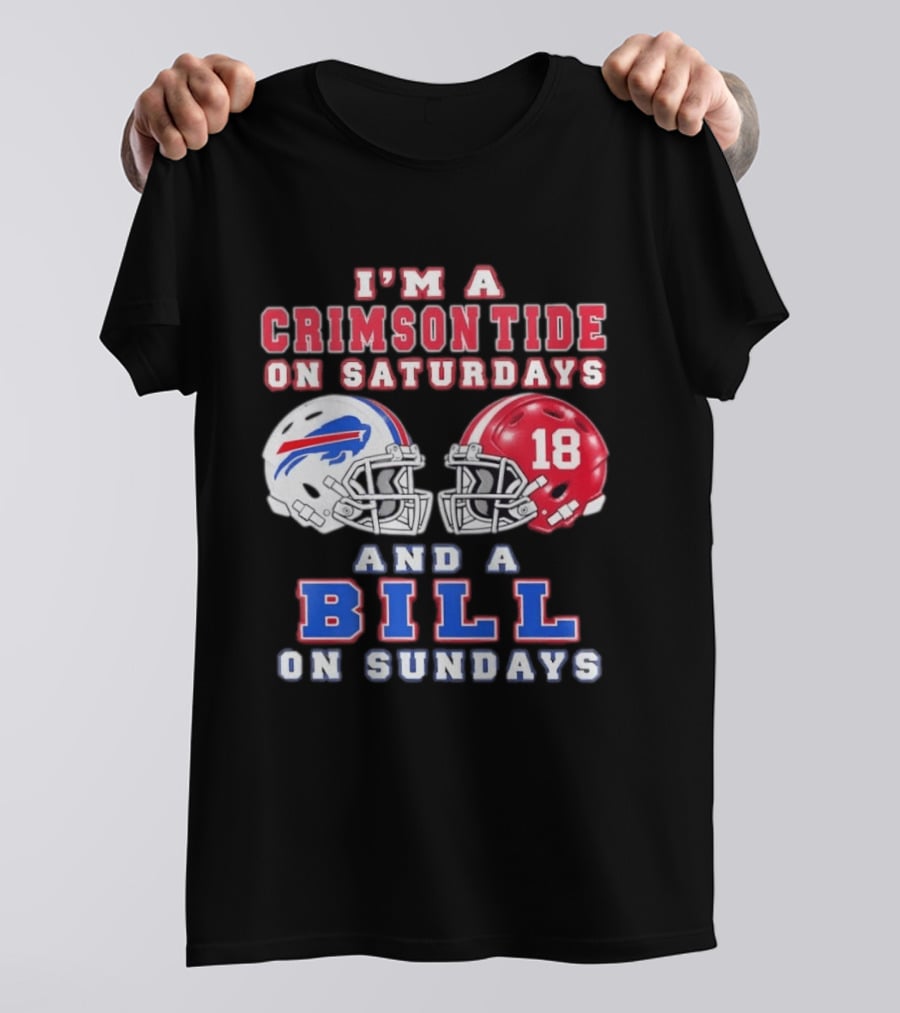 I'm A Crimson Tide On Saturdays And A Bill On Sundays Football Helmets T-Shirt
