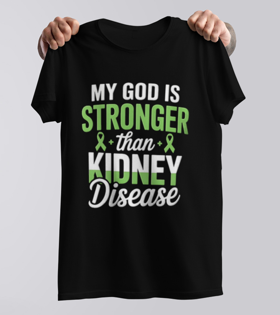 My God Is Stronger Than Kidney Disease Green Awareness Ribbons T-Shirt