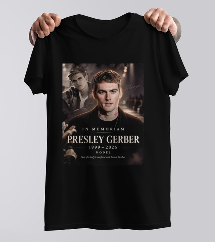 In Memoriam Presley Gerber 1999 2026 Model Son Of Cindy Crawford Rande Gerber T-Shirt