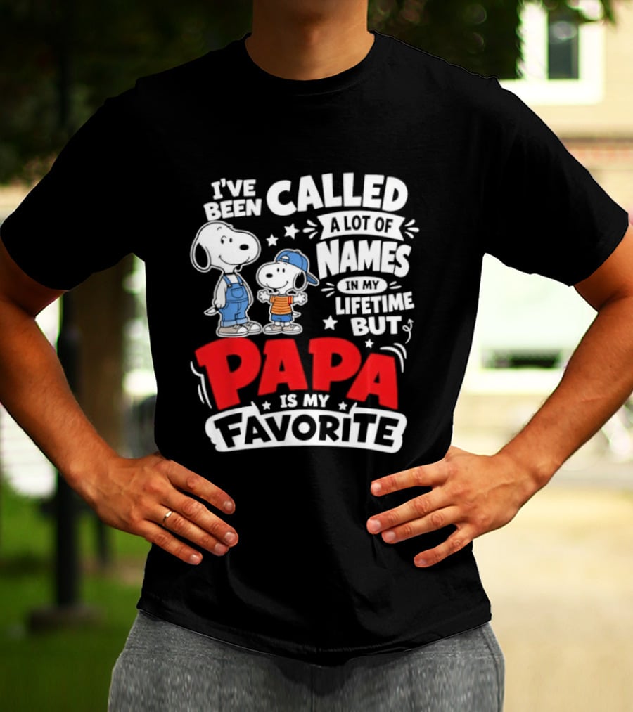 Snoopy I've Been Called A Lot Of Names In My Lifetime But Papa Is My Favorite T-Shirt