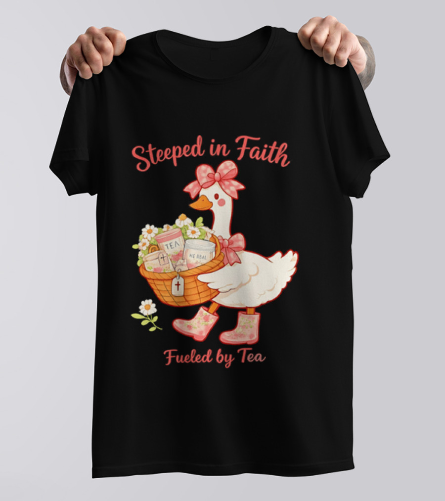 Steeped In Faith Fueled By Tea Goose With Basket And Flowers T-Shirt