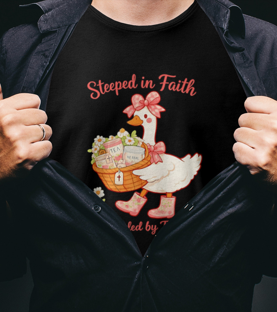 Steeped In Faith Fueled By Tea Goose With Basket And Flowers T-Shirt