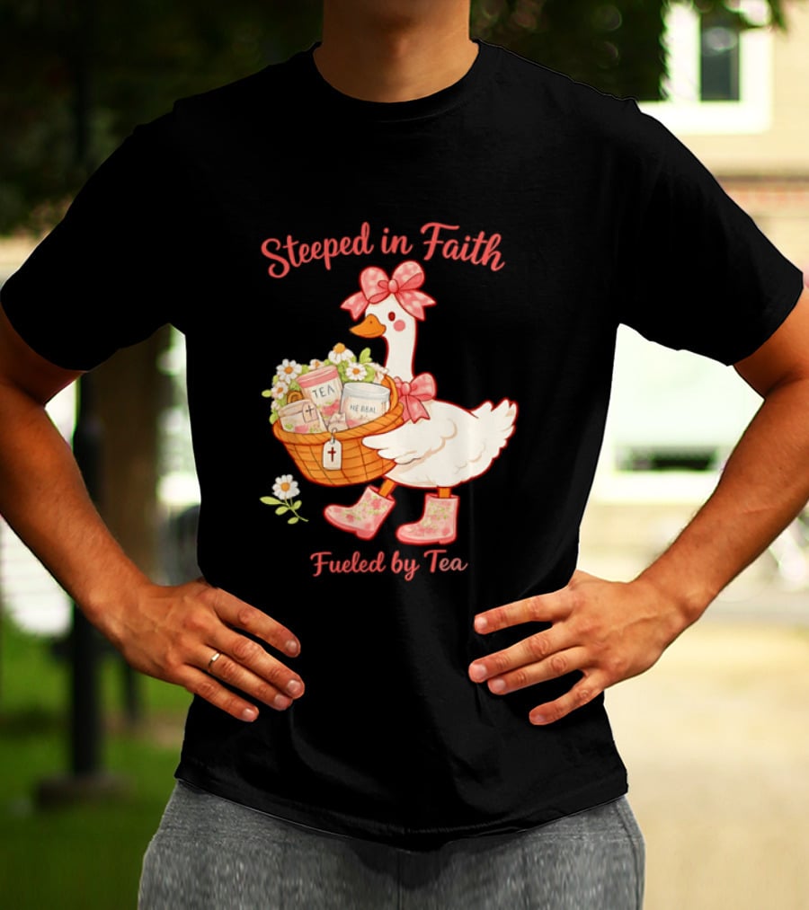 Steeped In Faith Fueled By Tea Goose With Basket And Flowers T-Shirt