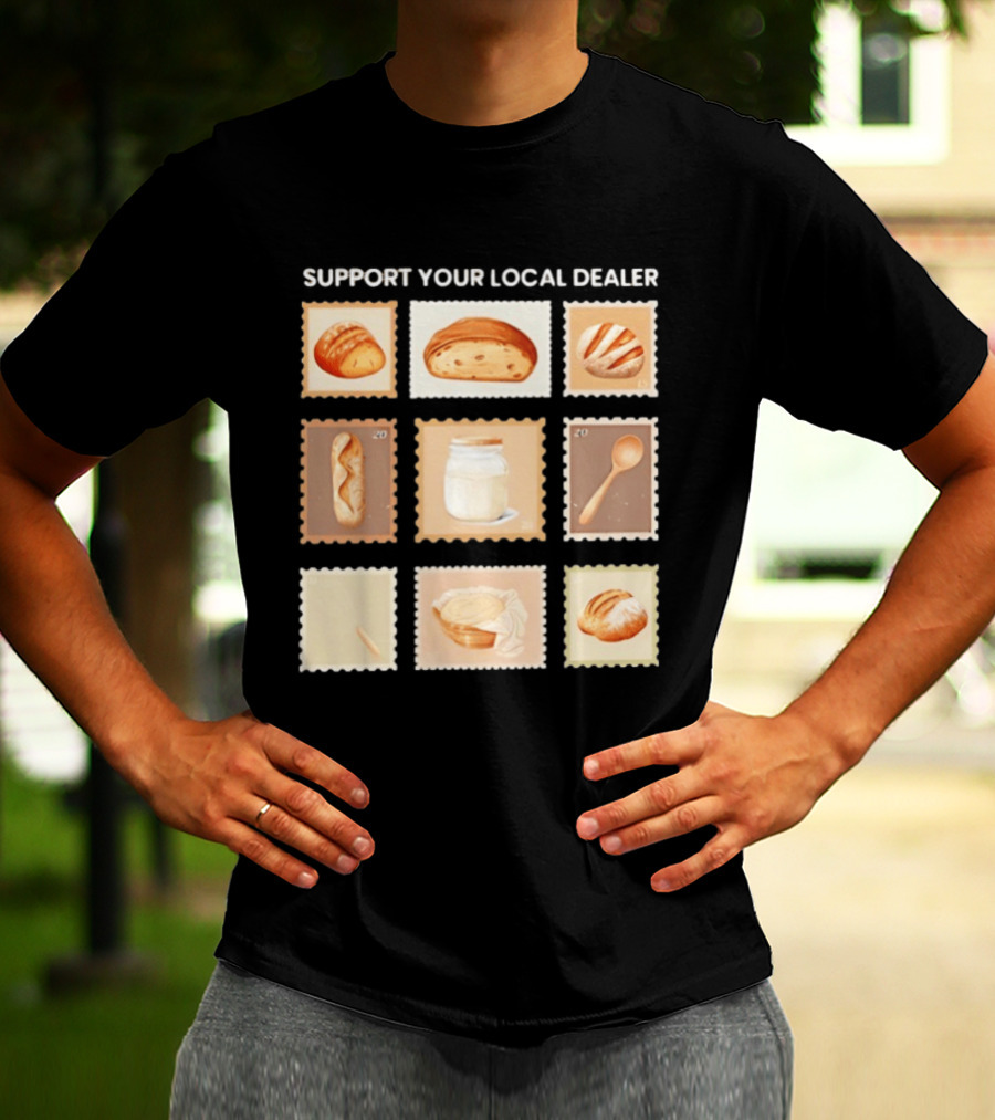 Support Your Local Dealer Sourdough Bread Stamps Jar Spoon T-Shirt