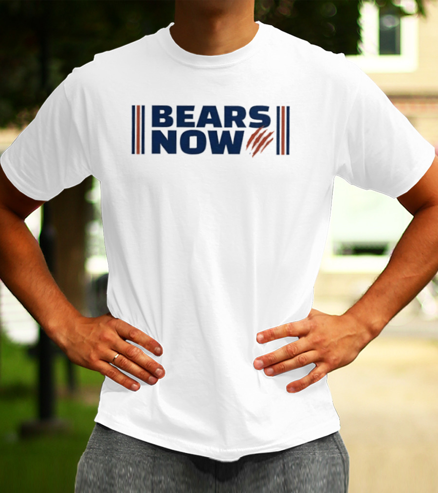 Bears Now Chicago Bears Football Team Fan T-Shirt