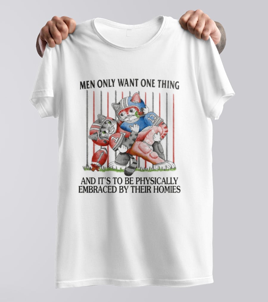 Men Only Want One Thing And It's To Be Physically Embraced By Their Homies Football Cats Hugging T-Shirt