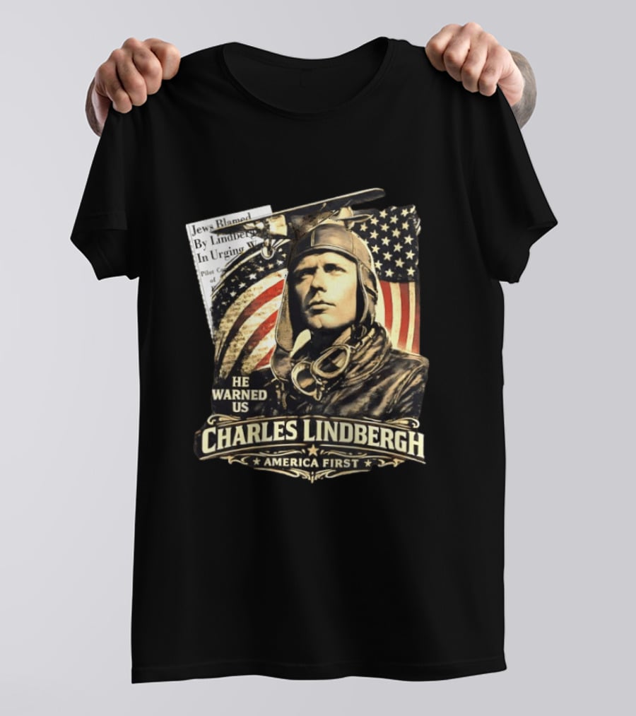 Charles Lindbergh He Warned Us America First Aviation History T-Shirt