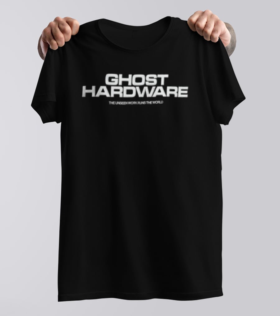 Ghost Hardware Unseen Work Runs The World White Black T-Shirt