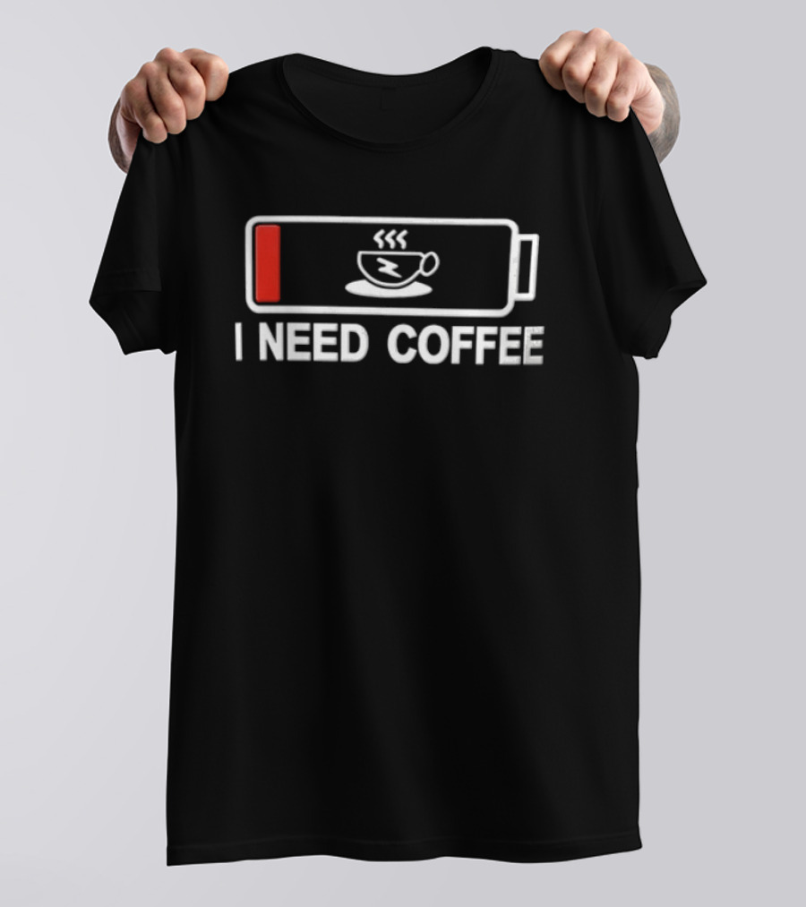 I Need Coffee Low Battery Out Of Energy Novelty T-Shirt