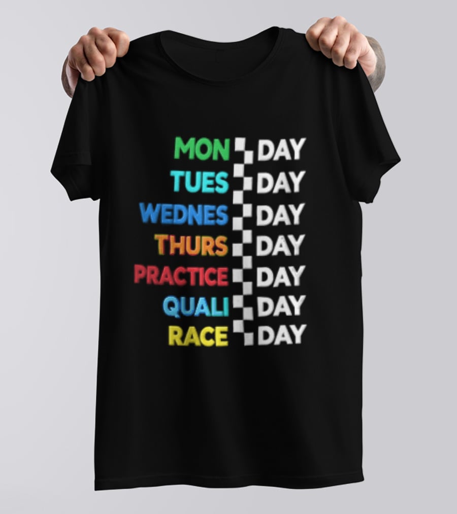 Mon Day Tues Day Wednes Day Thurs Day Practice Day Quali Day Race Day Racing Week Countdown T-Shirt