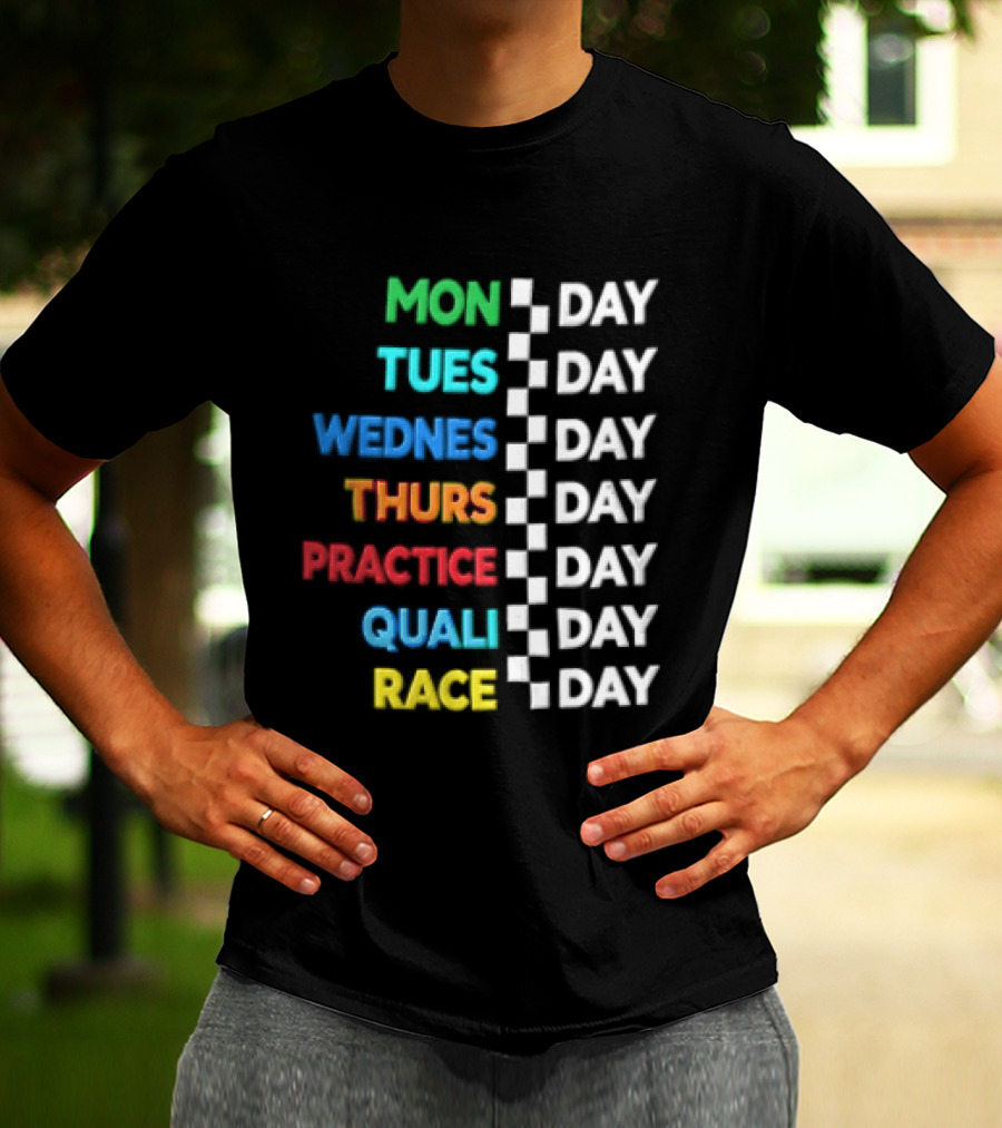 Mon Day Tues Day Wednes Day Thurs Day Practice Day Quali Day Race Day Racing Week Countdown T-Shirt
