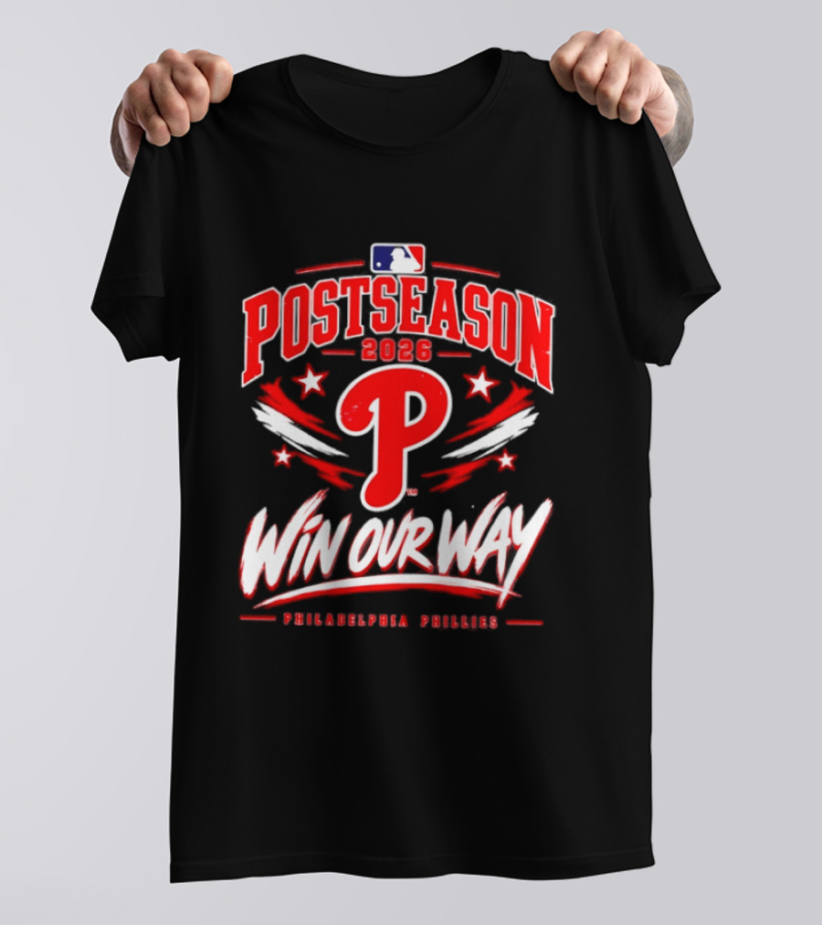Philadelphia Phillies 2026 MLB Postseason Win Our Way T-Shirt