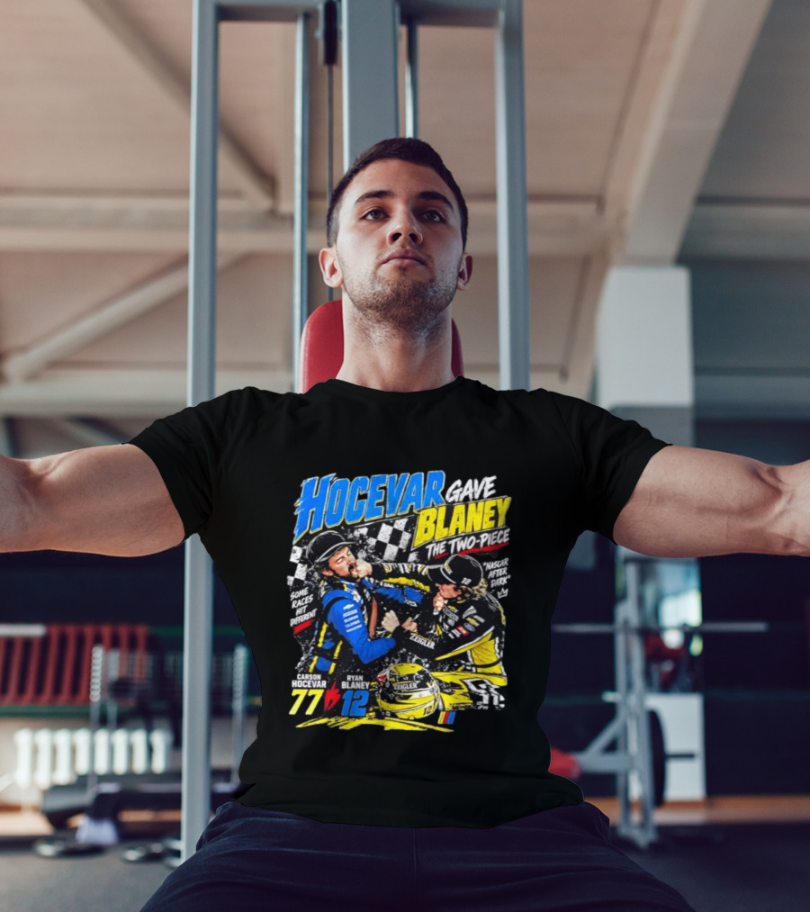 Hocevar Blaney The Two Piece NASCAR After Dark 77 12 T-Shirt