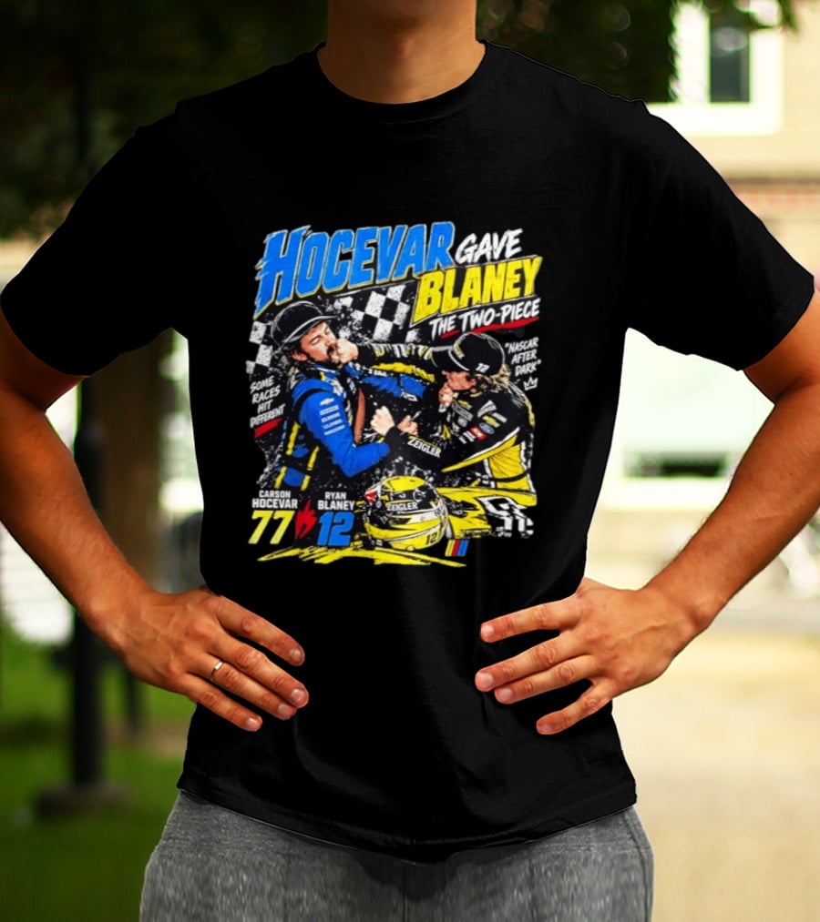 Hocevar Blaney The Two Piece NASCAR After Dark 77 12 T-Shirt