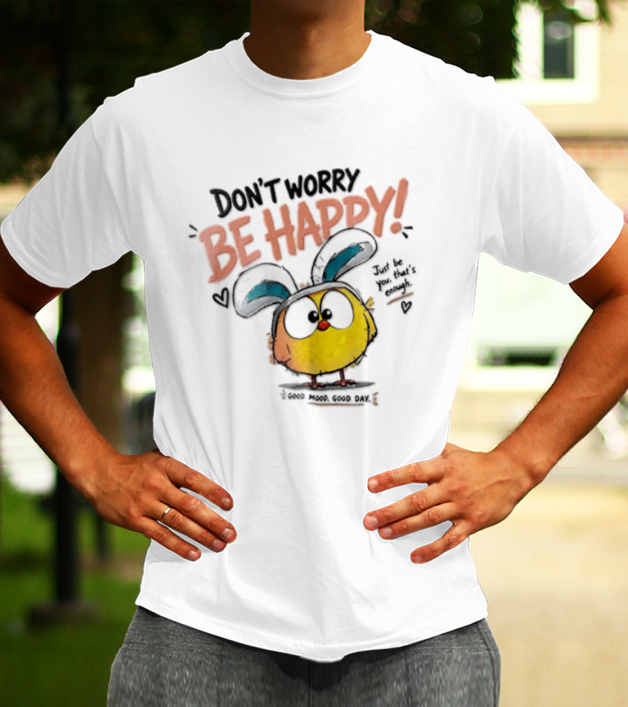 Don't Worry Be Happy Cute Cartoon Character Day T-Shirt