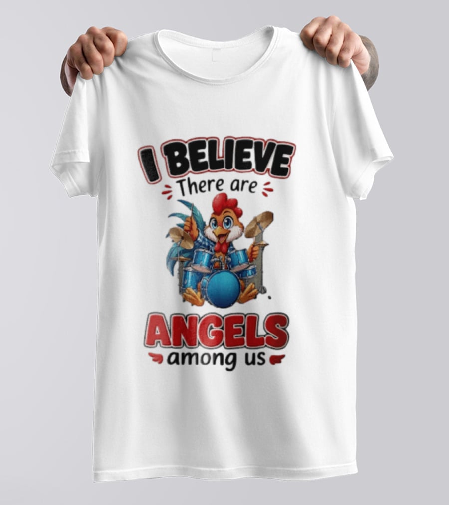 I Believe There Are Angels Among Us Rooster Playing Blue Drum Kit T-Shirt