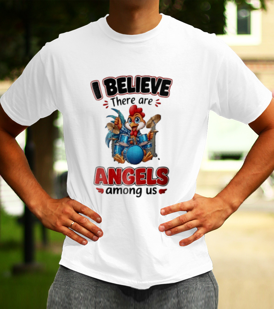 I Believe There Are Angels Among Us Rooster Playing Blue Drum Kit T-Shirt