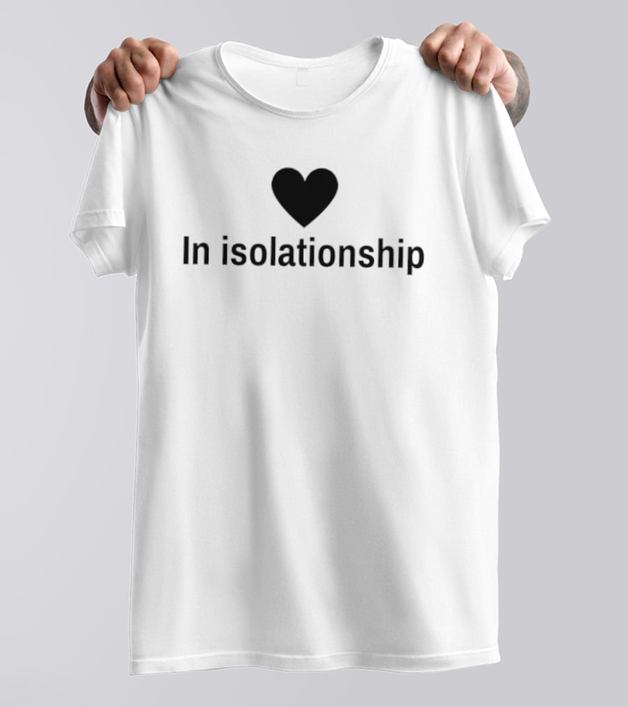 In Isolationship Heart T-Shirt