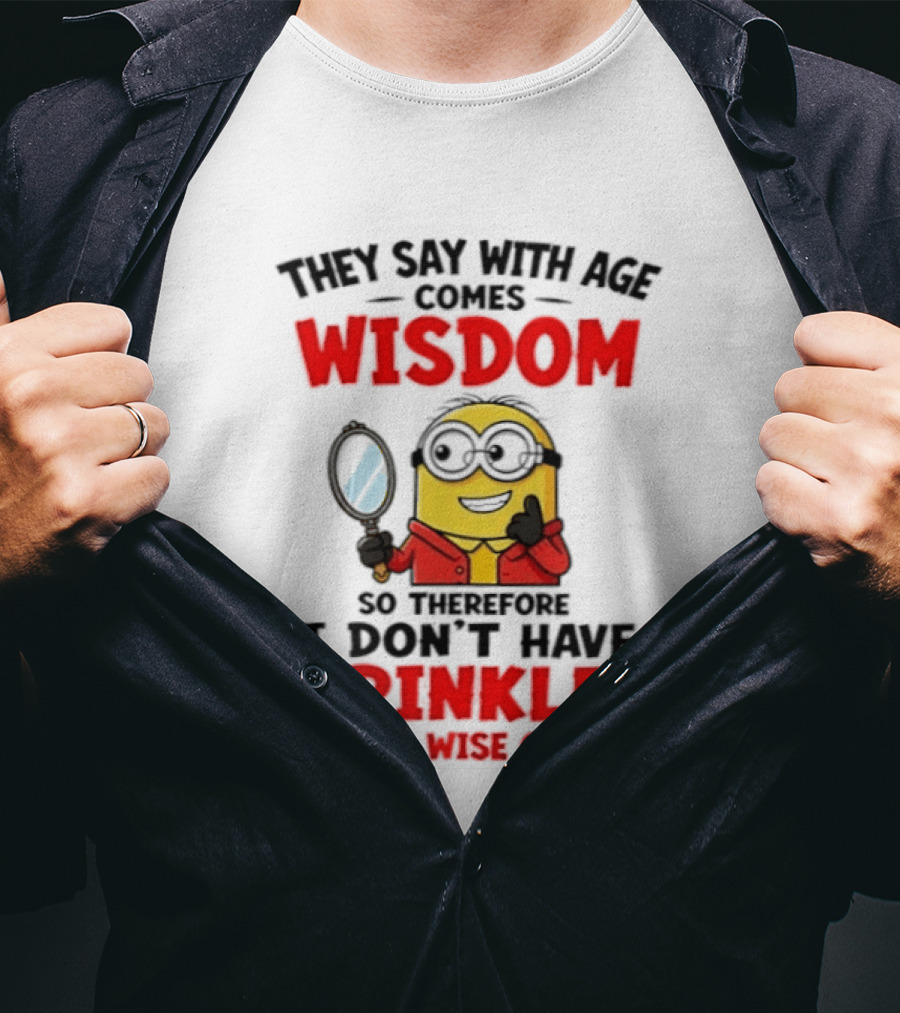 Minion Wisdom Wrinkles Wise Cracks Funny Humor T-Shirt