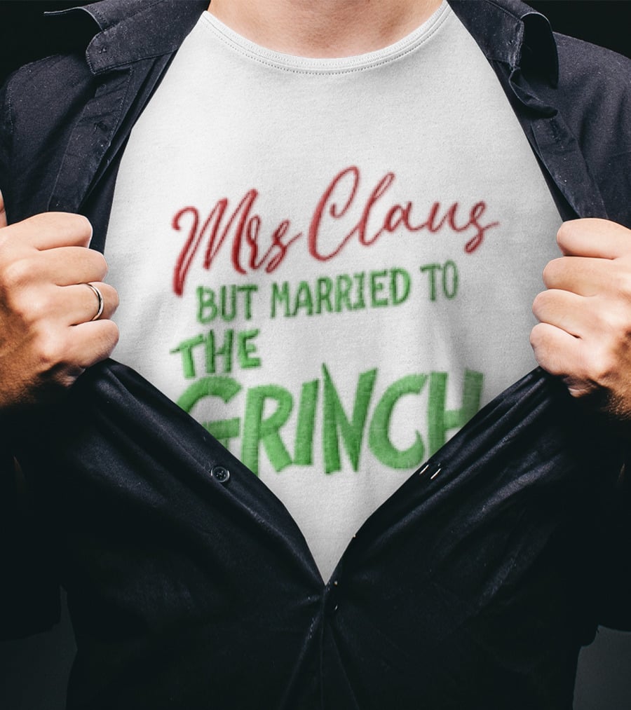 Mrs Claus But Married To The Grinch Santa Christmas Red And Green Embroidered T-Shirt