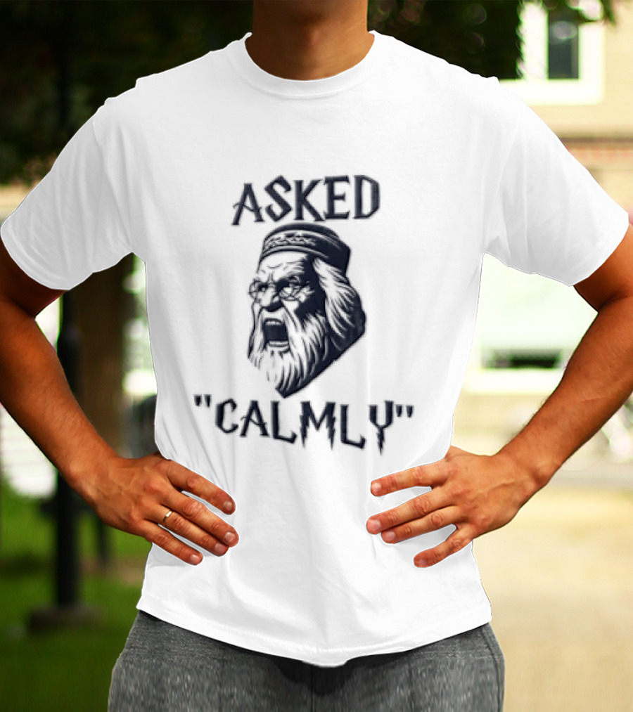 Asked Calmly Headmaster T-Shirt