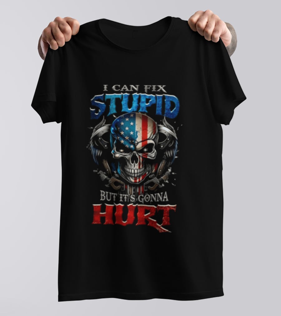 I Can Fix Stupid Skull American Flag Wings Handcuffs But It's Gonna Hurt T-Shirt