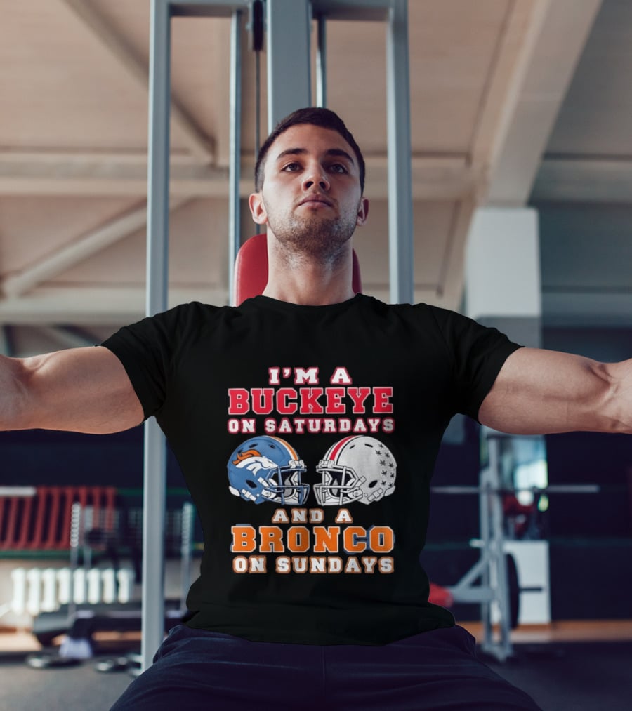 I'm A Buckeye On Saturdays And A Bronco On Sundays Football Helmets T-Shirt